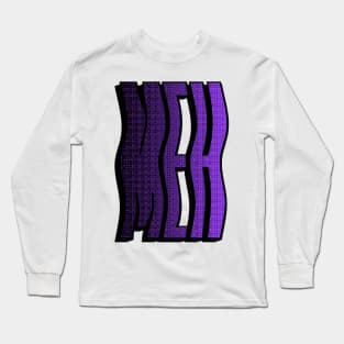 Meh Long Sleeve T-Shirt